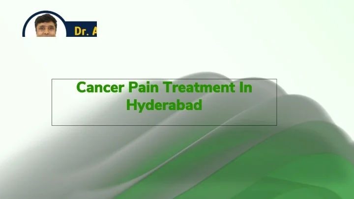 PPT - Cancer Pain Treatment In Hyderabad PowerPoint Presentation, free ...