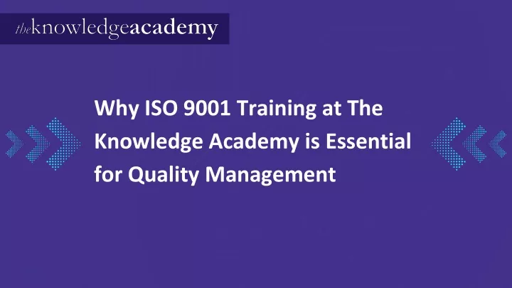 why iso 9001 training at the knowledge academy is essential for quality management