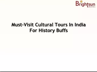 Must-Visit Cultural Tours In India For History Buffs