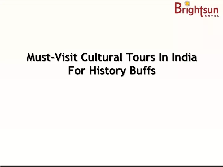 must visit cultural tours in india for history