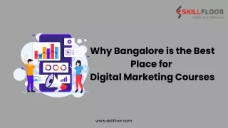 Why Bangalore is the Best Place for Digital Marketing Courses-Skillfloor