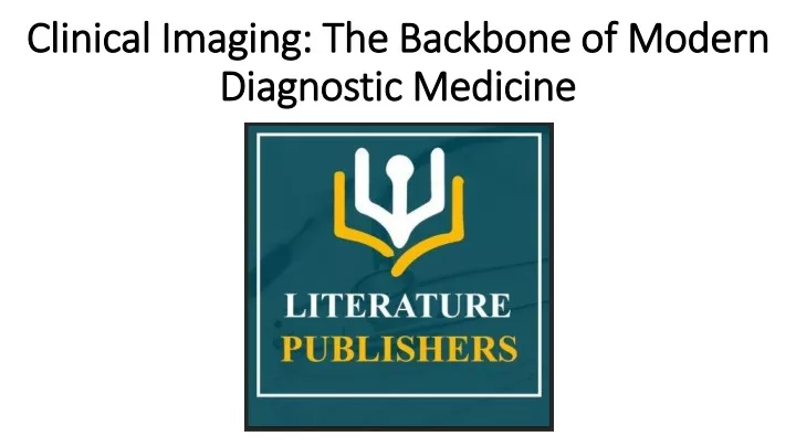 clinical imaging the backbone of modern diagnostic medicine