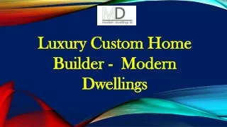 Luxury Custom Home Builder -  Modern Dwellings