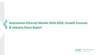 Automotive Ethernet Market: Regional Trend & Growth Forecast To 2032