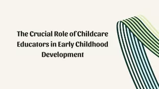 The Crucial Role of Childcare Educators in Early Childhood Development