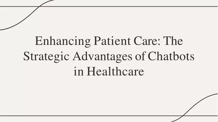 enhancing patient care the strategic advantages of chatbots in healthcare