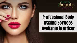 Professional Body Waxing Services Available in Officer