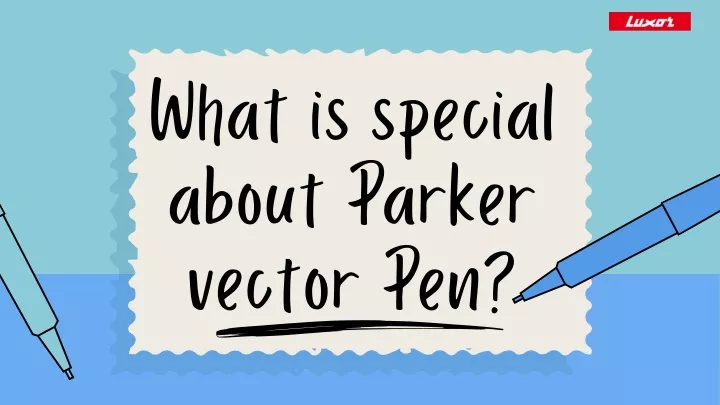 what is special about parker vector pen