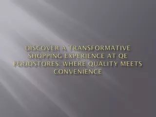 Discover a Transformative Shopping Experience at QE Foodstores