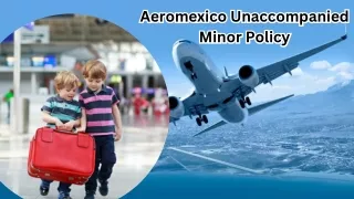 aeromexico unaccompanied minor policy minor policy