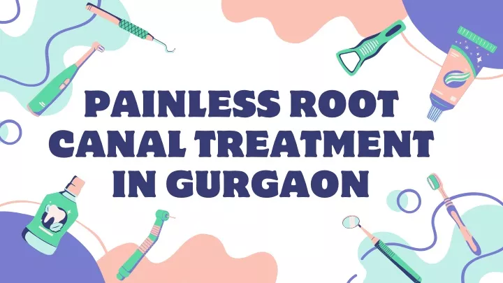 painless root canal treatment in gurgaon