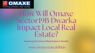 How Will Omaxe Sector19B Dwarka Impact Local Real Estate