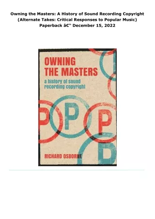 read owning the masters: a history of sound recording copyright (alter