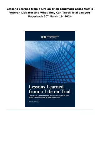 read lessons learned from a life on trial: landmark cases from a veter