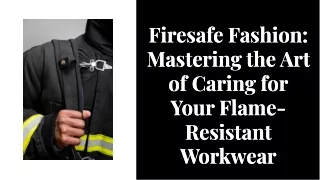 How to Properly Care for Your Flame-Resistant Workwear