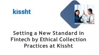 setting a new standard in fintech by ethical collection practices at kissht