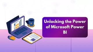 Unlocking the Power  Microsoft Power BI