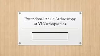 Exceptional Ankle Arthroscopy at YKOrthopaedics