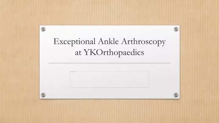 exceptional ankle arthroscopy at ykorthopaedics