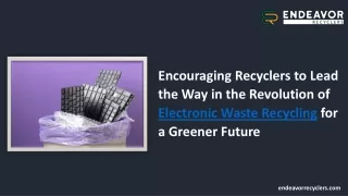Encouraging Recyclers to Lead the Way in the Revolution of Electronic Waste Recycling for a Greener Future