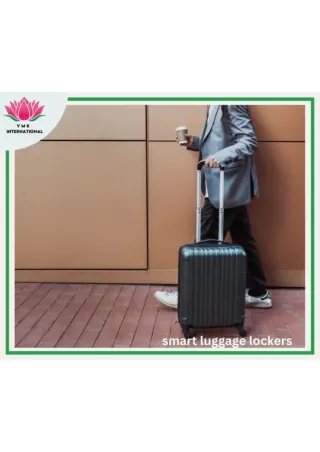Smart luggage lockers are the answer for both tourists and business travelers