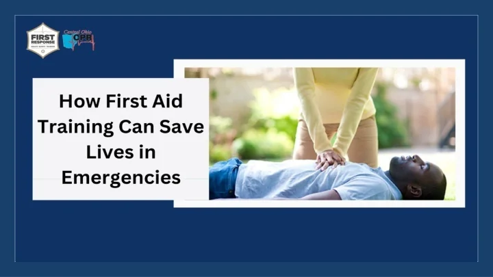 PPT - How First Aid Training Can Save Lives in Emergencies PowerPoint ...