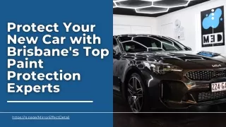 Protect Your New Car with Brisbane's Top Paint Protection Experts