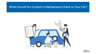 when should you conduct a maintenance check on your car