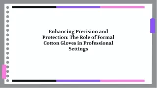 Enhancing Precision and Protection The Role of Formal Cotton Gloves in Professional Settings