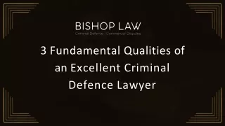 3 Fundamental Qualities of an Excellent Criminal Defence Lawyer