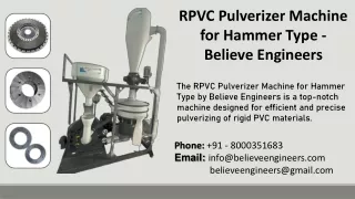 RPVC Pulverizer Machine for Hammer Type - Believe Engineers