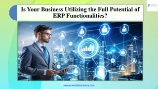 Is Your Business Utilizing the Full Potential of ERP Functionalities?