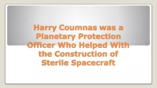 Harry Coumnas was a Planetary Protection Officer Who Helped With the Construction of Sterile Spacecraft