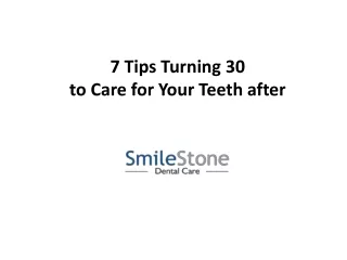 7 Tips to Care for Your Teeth after Turning 30