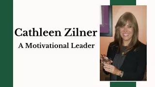 Cathleen Zilner - A Motivational Leader