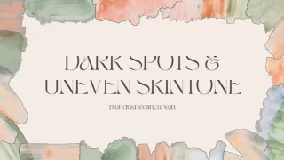 Get Rid of Dark Spots and Uneven Skintone