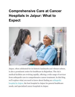 Comprehensive Care at Cancer Hospitals in Jaipur_ What to Expect