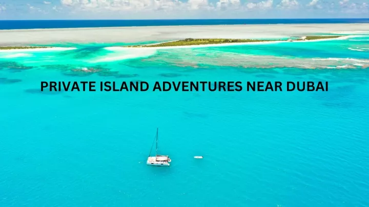 private island adventures near dubai