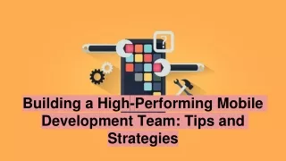 building a high performing mobile development team tips and strategies