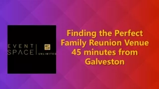 Finding the Perfect Family Reunion Venue 45 minutes from Galveston