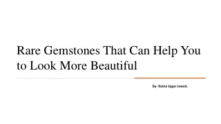 Rare Gemstones That Can Help You to Look More Beautiful​