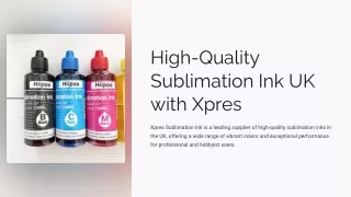 High-Quality Sublimation Ink UK: Your Go-To Source with Xpres