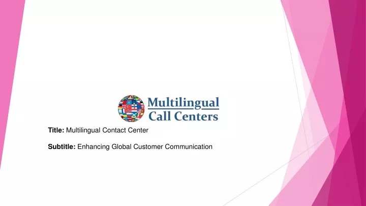 title multilingual contact center subtitle enhancing global customer communication