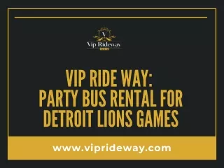 VIP Ride Way  Party Bus Rental for Detroit Lions Games