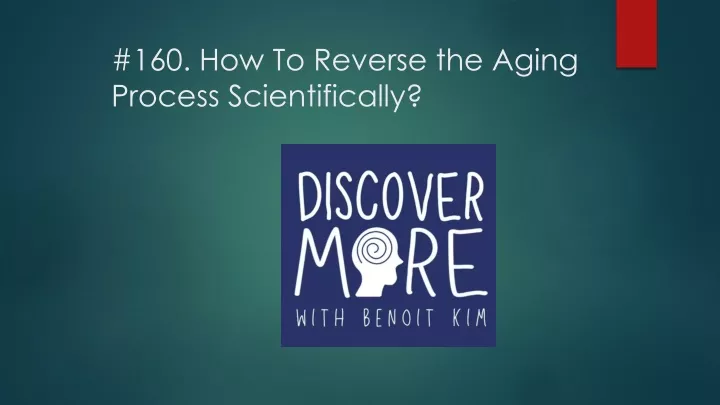 160 how to reverse the aging process scientifically