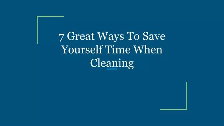 7 great ways to save yourself time when cleaning