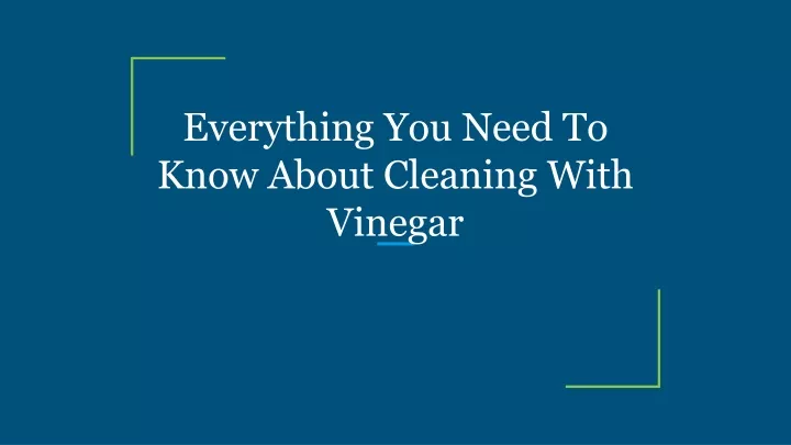 everything you need to know about cleaning with vinegar