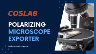 Best Polarizing Microscope Exporter in India