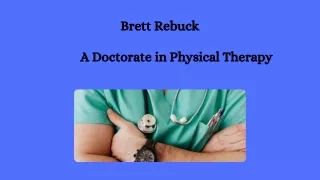Brett Rebuck - A Doctorate in Physical Therapy