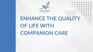 Enhance the Quality of Life With Companion Care